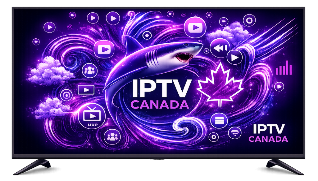 IPTV SHARK Canada 4K streaming display with Canadian IPTV branding, live TV channels, movies, and premium entertainment.